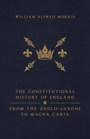 The Constitutional History of England: From the Anglo-Saxons to Magna Carta 106841636X Book Cover