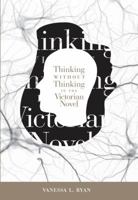 Thinking without Thinking in the Victorian Novel 1421405911 Book Cover