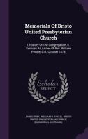 Memorials Of Bristo United Presbyterian Church: I. History Of The Congregation, Ii. Services At Jubilee Of Rev. William Peddie, D.d., October 1878 134302191X Book Cover