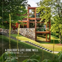A Builder's Life Done Well: The Story of Prutting + Co. 1923094270 Book Cover