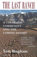 The Last Ranch: A Colorado Community and the Coming Desert 0156005395 Book Cover