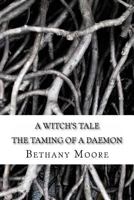 A Witch's Tale: the taming of a daemon 1976309050 Book Cover