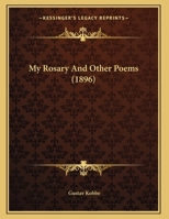 My Rosary And Other Poems 1359630031 Book Cover