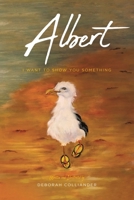 Albert: I Want to Show You Something 1636300359 Book Cover