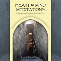 Heart to Mind Meditations: Starting Your Day from the Inside Out 1982235845 Book Cover