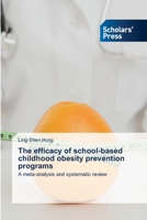 The efficacy of school-based childhood obesity prevention programs 6202300183 Book Cover