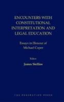 Encounters with Constitutional Interpretation and Legal Education: Essays in Honour of Michael Coper 1760021628 Book Cover
