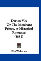 Darien: or, The Merchant Prince, a Historical Romance, Volume 3 1149155655 Book Cover