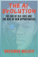 The AI Evolution: The End of Old Jobs and the Rise of New Opportunities B0CKP4JT93 Book Cover