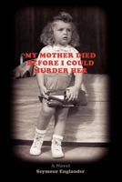 My Mother Died Before I Could Murder Her 061544542X Book Cover