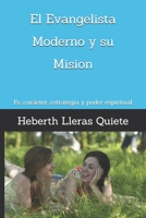 El Evangelista Moderno y su Mision: Fe, carácter, estrategia y poder espiritual (Spanish Edition) B0GHXXGDCD Book Cover