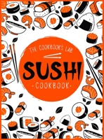 Sushi Cookbook: The Step-by-Step Sushi Guide for beginners with easy to follow, healthy, and Tasty recipes. How to Make Sushi at Home Enjoying 101 ... and Sashimi Recipes. Your Sushi Made Simple! 1914128354 Book Cover