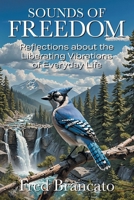 Sounds of Freedom: Reflections about the Liberating Vibrations of Everyday Life 1634102037 Book Cover