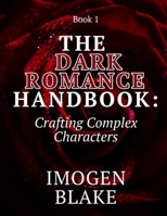 The Dark Romance Handbook: Crafting Complex Characters B0FMY71713 Book Cover