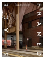 Space Framed: Photography, Architecture and Inhabited Environment 1848222734 Book Cover