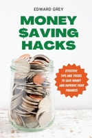 Money Saving Hacks: Effective Tips And Tricks To Save Money And Improve Your Finances 1802325182 Book Cover