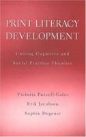 Print Literacy Development: Uniting Cognitive and Social Practice Theories 0674022548 Book Cover