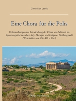 Eine Chora für die Polis: Untersuchungen zur Entwicklung der Chora von Selinunt im Spannungsfeld zwischen ásty, Akragas und indigener Siedlungswelt (Westsizilien, ca. 650-409 v. Chr.) (German Edition) 3910347568 Book Cover