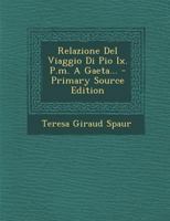 Relazione Del Viaggio Di Pio Ix. P.m. A Gaeta... 129319946X Book Cover