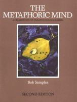 The Metaphoric Mind: A Celebration of Creative Consciousness 0201067064 Book Cover
