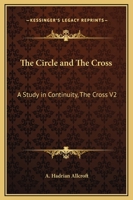 The Circle and The Cross: A Study in Continuity, The Cross V2 1162620153 Book Cover