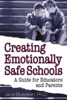 Creating Emotionally Safe Schools: A Guide for Educators and Parents 1558748148 Book Cover