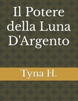 Il Potere della Luna D'Argento (Italian Edition) B0FL2FRRD2 Book Cover