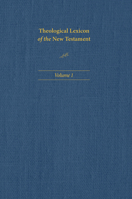 Theological Lexicon of the New Testament: Volume 1 1496483332 Book Cover