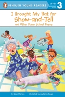 I Brought My Rat for Show and Tell: And Other Funny School Poems 0448433648 Book Cover