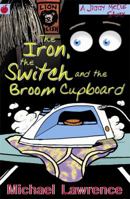 The Iron, The Switch And The Broom Cupboard 1846164710 Book Cover