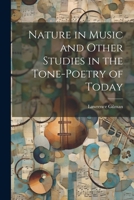 Nature in Music and Other Studies in the Tone-Poetry of Today 1022773666 Book Cover