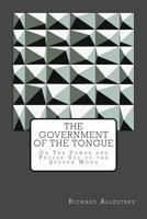 The Government of the Tongue: On the Power and Proper Use of the Spoken Word 1245971670 Book Cover