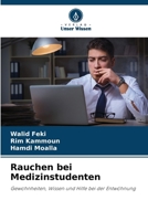 Rauchen bei Medizinstudenten: Gewohnheiten, Wissen und Hilfe bei der Entwöhnung (German Edition) 6207663713 Book Cover