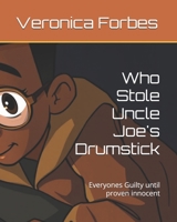 Who Stole Uncle Joe's Drumstick: Everyones Guilty until proven innocent (A collection of Tall Tales) B0DPT4KKW9 Book Cover