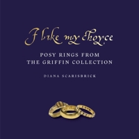I like my choyse: Posy Rings from the Griffin Collection 1912168219 Book Cover