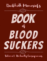Daibhidh Moncrief's Book of Blood Suckers: Volume I: Undeadly Consequences B0BLTM876S Book Cover