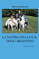 La nostra vita con il dogo argentino 8827859489 Book Cover