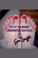 Foot Worship Obedience Manual B0GJTSNYZG Book Cover