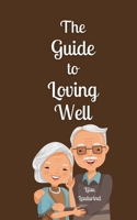 The Guide to Loving Well 9916870942 Book Cover