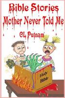 Bible Stories Mother Never Told Me 1508475903 Book Cover