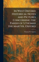 In West Oxford: Historical Notes and Pictures Concerning the Parish of S.Thomas the Martyr, Oxford 1025743938 Book Cover