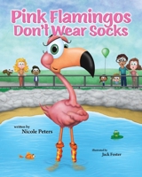 Pink Flamingos Don’t Wear Socks B098WK2J3V Book Cover