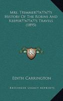 Mrs. Trimmer's History Of The Robins And Keeper's Travels 0548771847 Book Cover