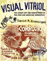 Visual Vitriol: The Street Art and Subcultures of the Punk and Hardcore Generation 1617030732 Book Cover