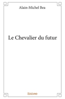 Le Chevalier du futur (French Edition) 2414214716 Book Cover
