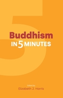 Buddhism in Five Minutes 1800500904 Book Cover