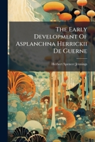 The Early Development Of Asplanchna Herrickii De Guerne: A Contribution To Developmental Mechanics 1179256441 Book Cover