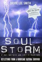 Soul Storm, Finding God Amidst Disaster, Reflections from a Hurricane Katrina Survivor 1589804406 Book Cover