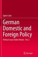 German Domestic and Foreign Policy, Volume 2: Political Issues Under Debate 3662479281 Book Cover