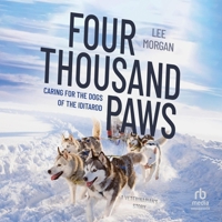 Four Thousand Paws: Caring for the Dogs of the Iditarod, a Veterinarian's Story B0CW7DB3RF Book Cover